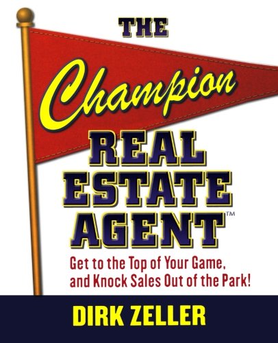 Book Cover The Champion Real Estate Agent: Get to the Top of Your Game and Knock Sales Out of the Park