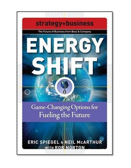 Book Cover Energy Shift: Game-Changing Options for Fueling the Future (Strategy + Business)