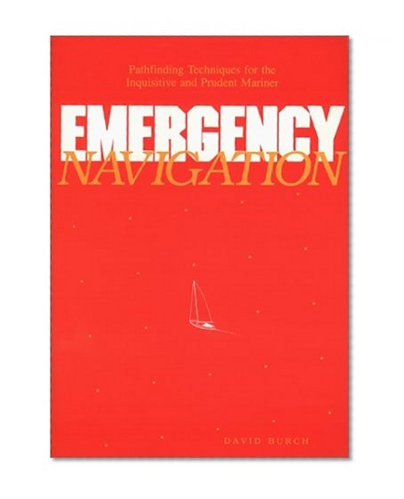 Book Cover Emergency Navigation: Pathfinding Techniques for the Inquisitive and Prudent Mariner