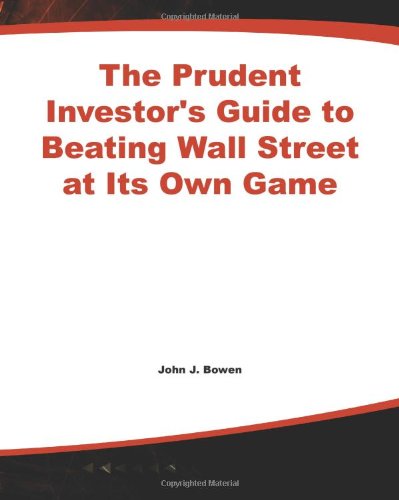 Book Cover The Prudent  Investor's Guide to Beating Wall Street at Its Own Game