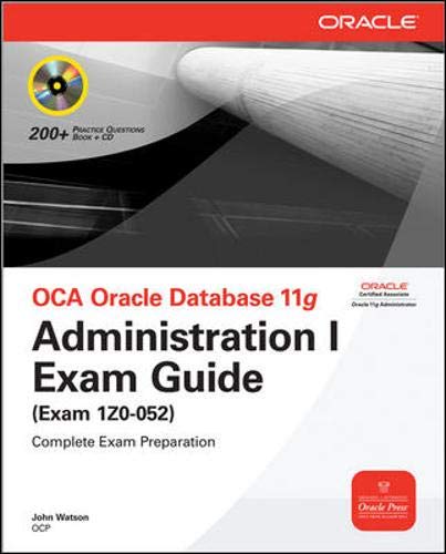 Book Cover OCA Oracle Database 11g Administration I Exam Guide (Exam 1Z0-052)