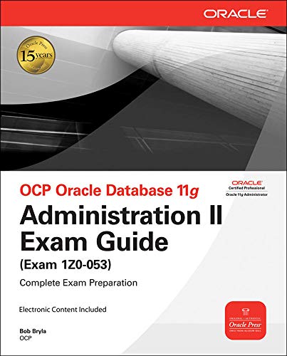 Book Cover OCP Oracle Database 11g Administration II Exam Guide: Exam 1Z0-053 (Oracle Press)