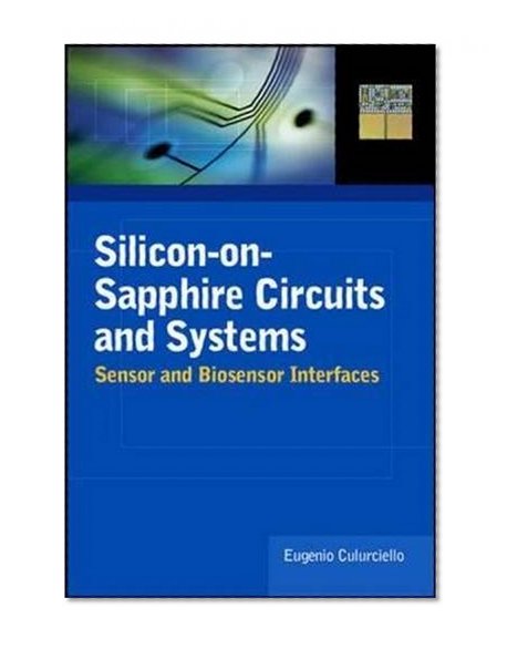 Book Cover Silicon-on-Sapphire Circuits and Systems: Sensor and Biosensor Interfaces