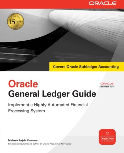 Book Cover Oracle General Ledger Guide: Implement a Highly Automated Financial Processing System (Oracle Press)