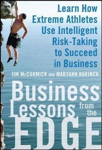 Book Cover Business Lessons from the Edge: Learn How Extreme Athletes Use Intelligent Risk Taking to Succeed in Business