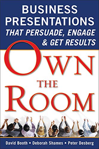 Book Cover Own the Room: Business Presentations that Persuade, Engage, and Get Results