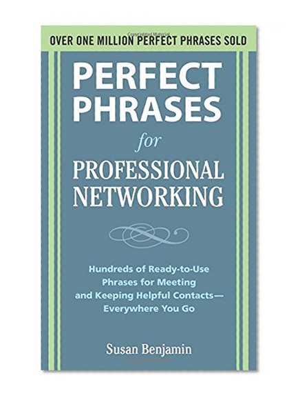 Book Cover Perfect Phrases for Professional Networking: Hundreds of Ready-to-Use Phrases for Meeting and Keeping Helpful Contacts - Everywhere You Go (Perfect Phrases Series)