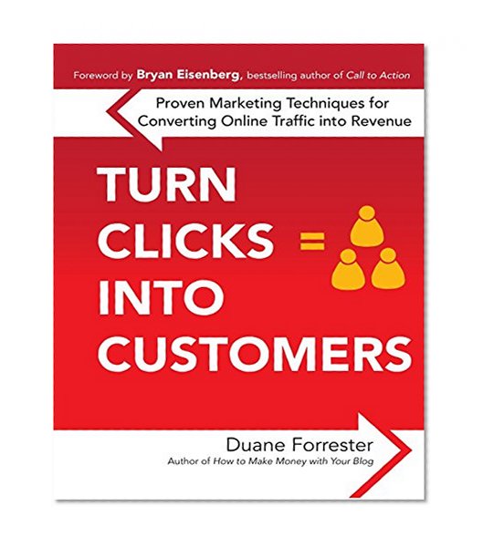 Book Cover Turn Clicks Into Customers: Proven Marketing Techniques for Converting Online Traffic into Revenue