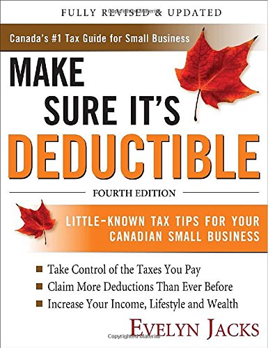 Book Cover Make Sure It's Deductible: Little-Known Tax Tips for Your Canadian Small Business