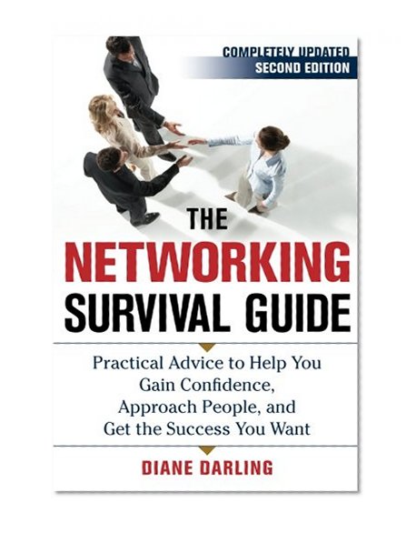 Book Cover The Networking Survival Guide, Second Edition: Practical Advice to Help You Gain Confidence, Approach People, and Get the Success You Want