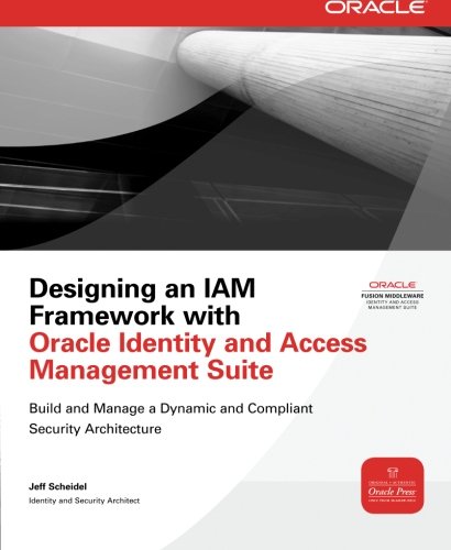 Book Cover Designing an IAM Framework with Oracle Identity and Access Management Suite (Oracle Press)