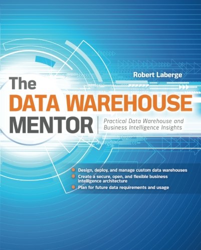 Book Cover The Data Warehouse Mentor: Practical Data Warehouse and Business Intelligence Insights