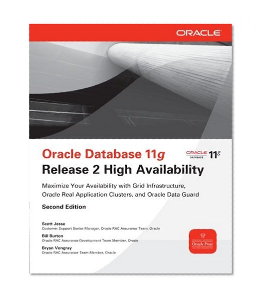 Book Cover Oracle Database 11g Release 2 High Availability: Maximize Your Availability with Grid Infrastructure, RAC and Data Guard