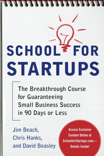 Book Cover School for Startups: The Breakthrough Course for Guaranteeing Small Business Success in 90 Days or Less