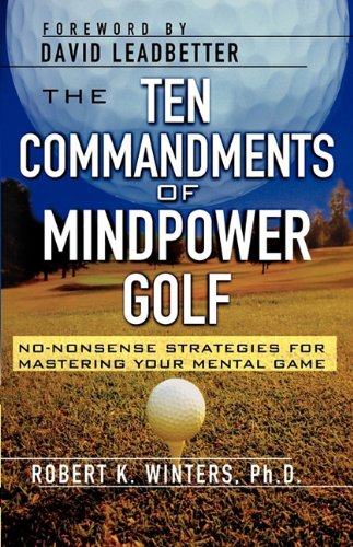 Book Cover The Ten Commandments of Mindpower Golf: No-Nonsense Strategies for Mastering Your Mental Game