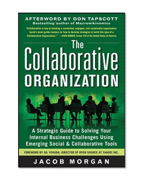 Book Cover The Collaborative Organization: A Strategic Guide to Solving Your Internal Business Challenges Using Emerging Social and Collaborative Tools