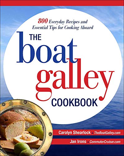 Book Cover The Boat Galley Cookbook: 800 Everyday Recipes and Essential Tips for Cooking Aboard: 800 Everyday Recipes and Essential Tips for Cooking Aboard