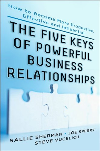 Book Cover Five Keys to Powerful Business Relationships: How to Become More Productive, Effective and Influential