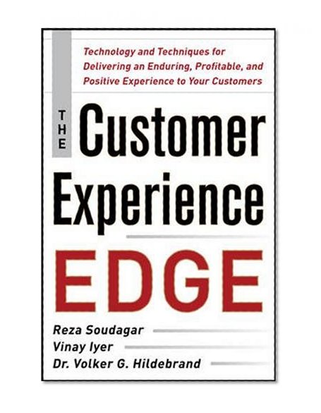Book Cover The Customer Experience Edge: Technology and Techniques for Delivering an Enduring, Profitable and Positive Experience to Your Customers (Business Books)