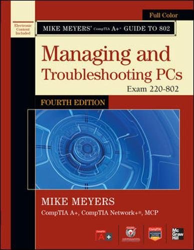 Book Cover Mike Meyers' CompTIA A+ Guide to 802 Managing and Troubleshooting PCs, Fourth Edition (Exam 220-802) (Mike Meyers' Guides)