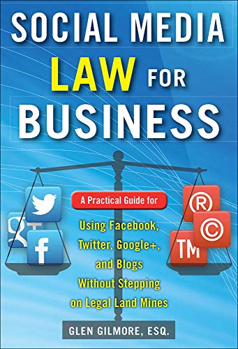 Book Cover Social Media Law for Business: A Practical Guide for Using Facebook, Twitter, Google +, and Blogs Without Stepping on Legal Land Mines