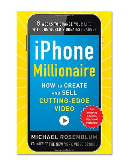 Book Cover iPhone Millionaire:  How to Create and Sell Cutting-Edge Video