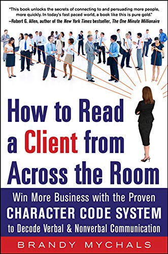 Book Cover How to Read a Client from Across the Room: Win More Business with the Proven Character Code System to Decode Verbal and Nonverbal Communication