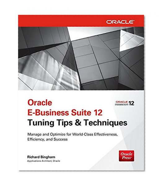 Book Cover Oracle E-Business Suite 12 Tuning Tips & Techniques: Manage & Optimize for World-Class Effectiveness, Efficiency, and Success (Public Administration and Public Policy)