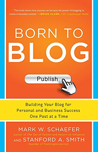 Book Cover Born to Blog: Building Your Blog for Personal and Business Success One Post at a Time