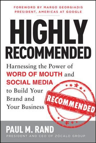 Book Cover Highly Recommended: Harnessing the Power of Word of Mouth and Social Media to Build Your Brand and Your Business