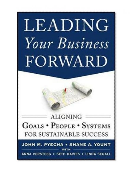 Book Cover Leading Your Business Forward: Aligning Goals, People, and Systems for Sustainable Success
