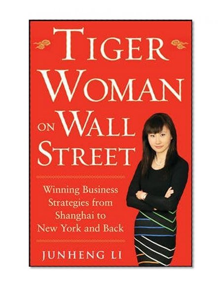 Book Cover Tiger Woman on Wall Street: Winning Business Strategies from Shanghai to New York and Back