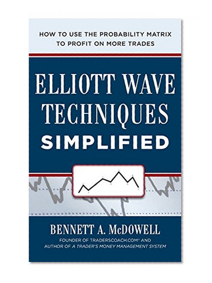 Book Cover Elliot Wave Techniques Simplified: How to Use the Probability Matrix to Profit on More Trades