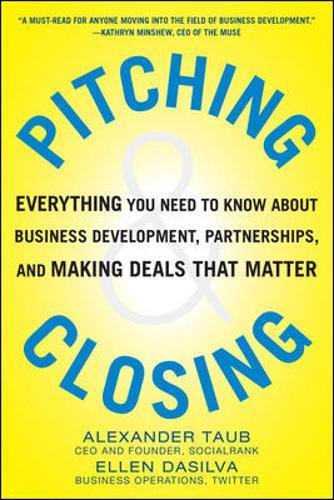 Book Cover Pitching and Closing: Everything You Need to Know About Business Development, Partnerships, and Making Deals that Matter