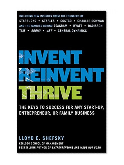 Book Cover Invent, Reinvent, Thrive: The Keys to Success for Any Start-Up, Entrepreneur, or Family Business