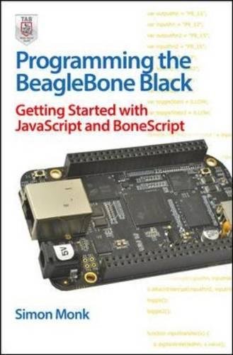 Book Cover Programming the BeagleBone Black: Getting Started with JavaScript and BoneScript