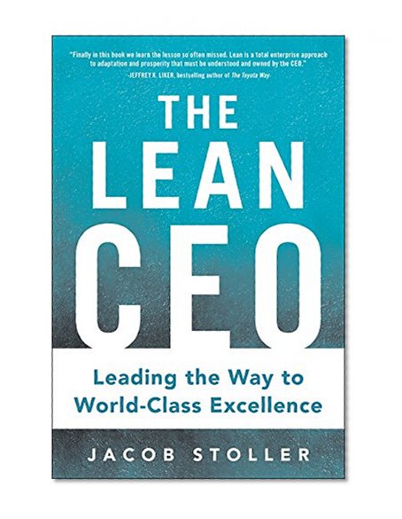 Book Cover The Lean CEO: Leading the Way to World-Class Excellence (Business Books)