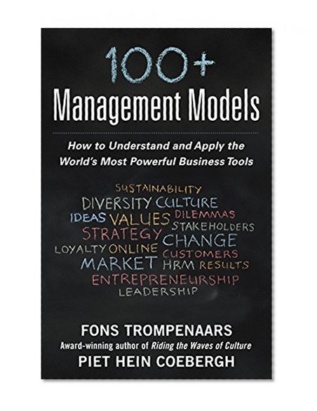 Book Cover 100+ Management Models: How to Understand and Apply the World's Most Powerful Business Tools