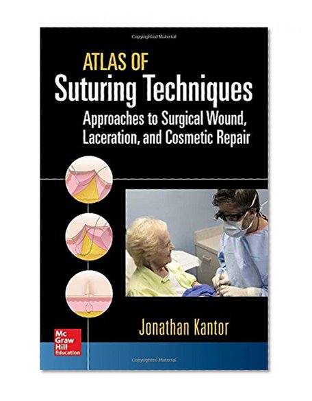 Book Cover Atlas of Suturing Techniques: Approaches to Surgical Wound, Laceration, and Cosmetic Repair