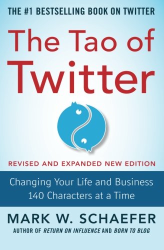 Book Cover The Tao of Twitter, Revised and Expanded New Edition: Changing Your Life and Business 140 Characters at a Time