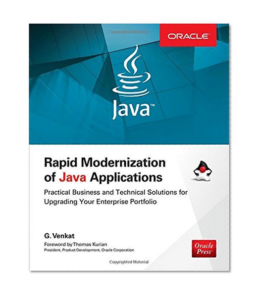 Book Cover Rapid Modernization of Java Applications: Practical Business and Technical Solutions for Upgrading Your Enterprise Portfolio (Oracle Press)