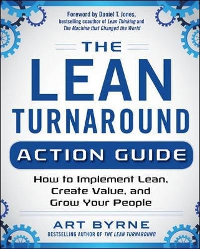 Book Cover The Lean Turnaround Action Guide: How to Implement Lean, Create Value and Grow Your People