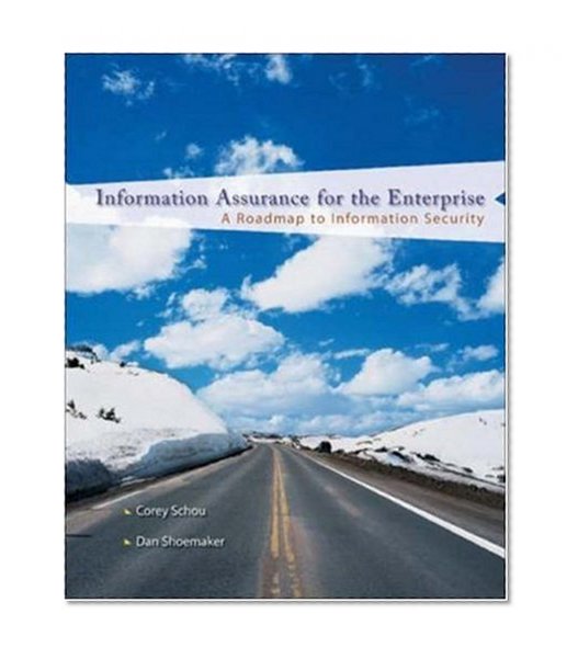 Book Cover Information Assurance for the Enterprise: A Roadmap to Information Security (McGraw-Hill Information Assurance & Security)