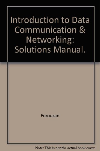 Book Cover Introduction to Data Communication & Networking: Solutions Manual.