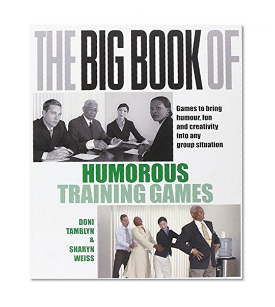 Book Cover The Big Book of Humorous Training Games. Doni Tamblyn, Sharyn Weiss (UK Professional Business Management / Business)