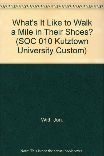 Book Cover What's It Like to Walk a Mile in Their Shoes? (SOC 010 Kutztown University Custom)