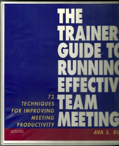 Book Cover The Trainer's Guide to Running Effective Team Meetings: 72 Techniques for Improving Meeting Productivity