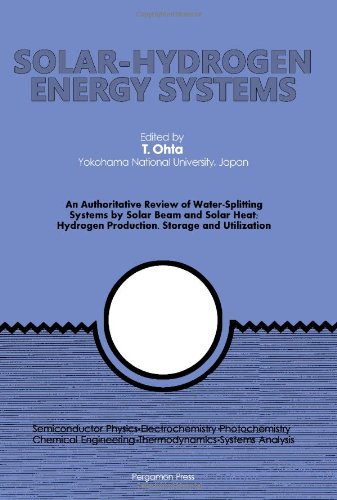Book Cover Solar-Hydrogen Energy Systems: An Authoritative Review of Water-Splitting Systems by Solar Beam and Solar Heat: Hydrogen Production, Storage, and Uti