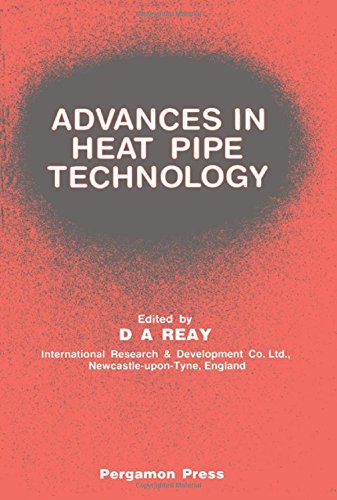 Book Cover Advances in Heat Pipe Technology: Proceedings. Fourth Conference Held Sept 7-10, 1981 (International Heat Pipe Conference Proceedings)
