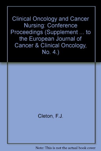 Book Cover Clinical Oncology and Cancer Nursing: Proceedings of the 2nd European Conference on Clinical Oncology & Cancer Nursing, Held in Amsterdam 2-5 Nov 83 ... of Cancer & Clinical Oncology, No. 4.)